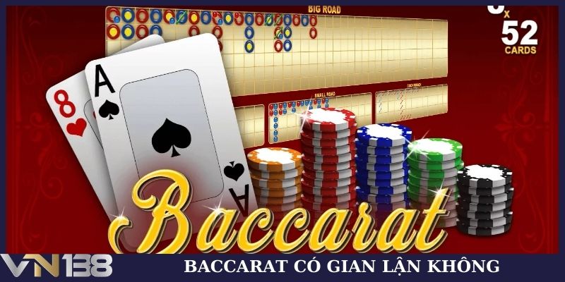 Baccarat có gian lận không