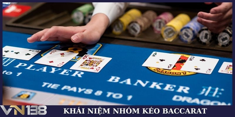 Khái niệm nhóm kéo Baccarat