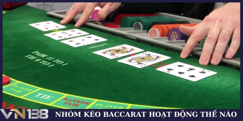 Nhóm kéo Baccarat hoạt động như thế nào